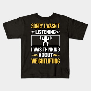 Sorry I Was Not Listening Weightlifting Lifting Kids T-Shirt